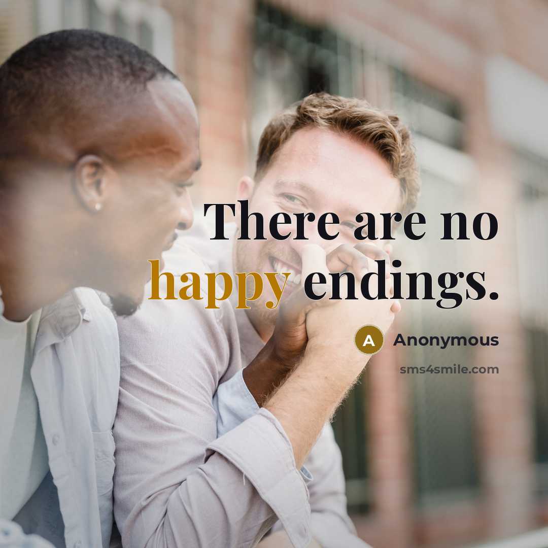 “There are no happy endings.…” quote by Anonymous