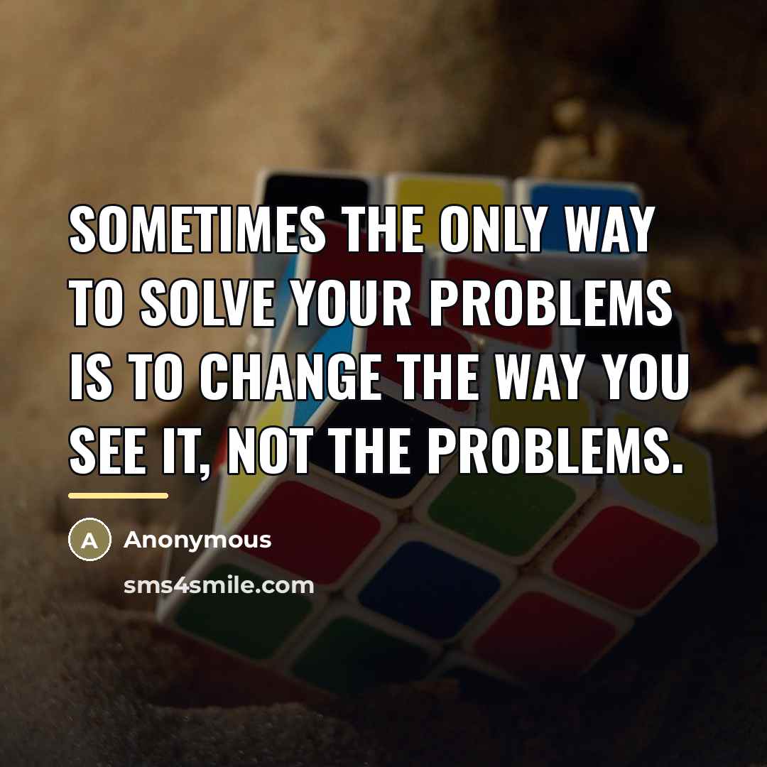 “Sometimes the only way to solve your problems is to…” quote by Anonymous