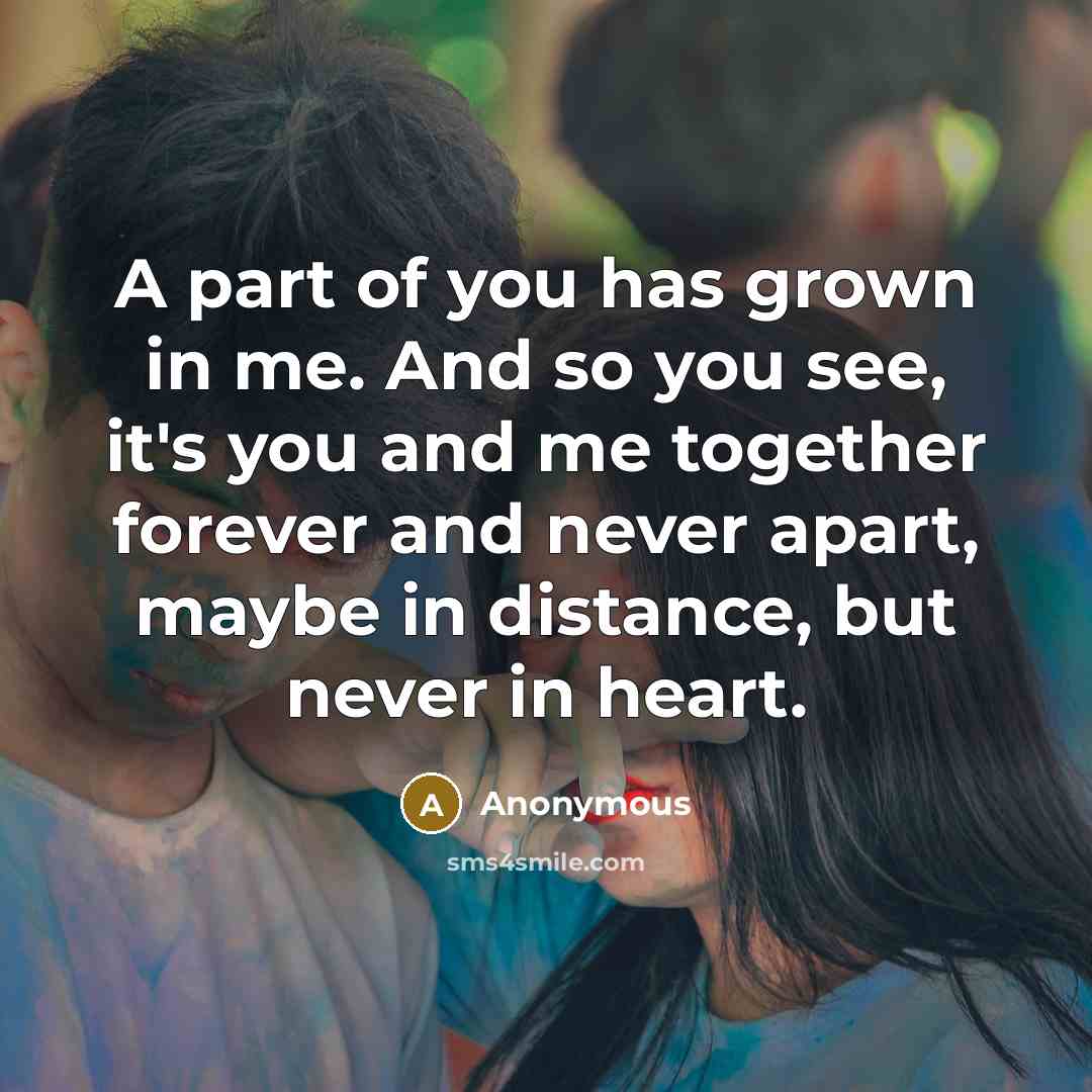 “A part of you has grown in me. And so…” quote by Anonymous