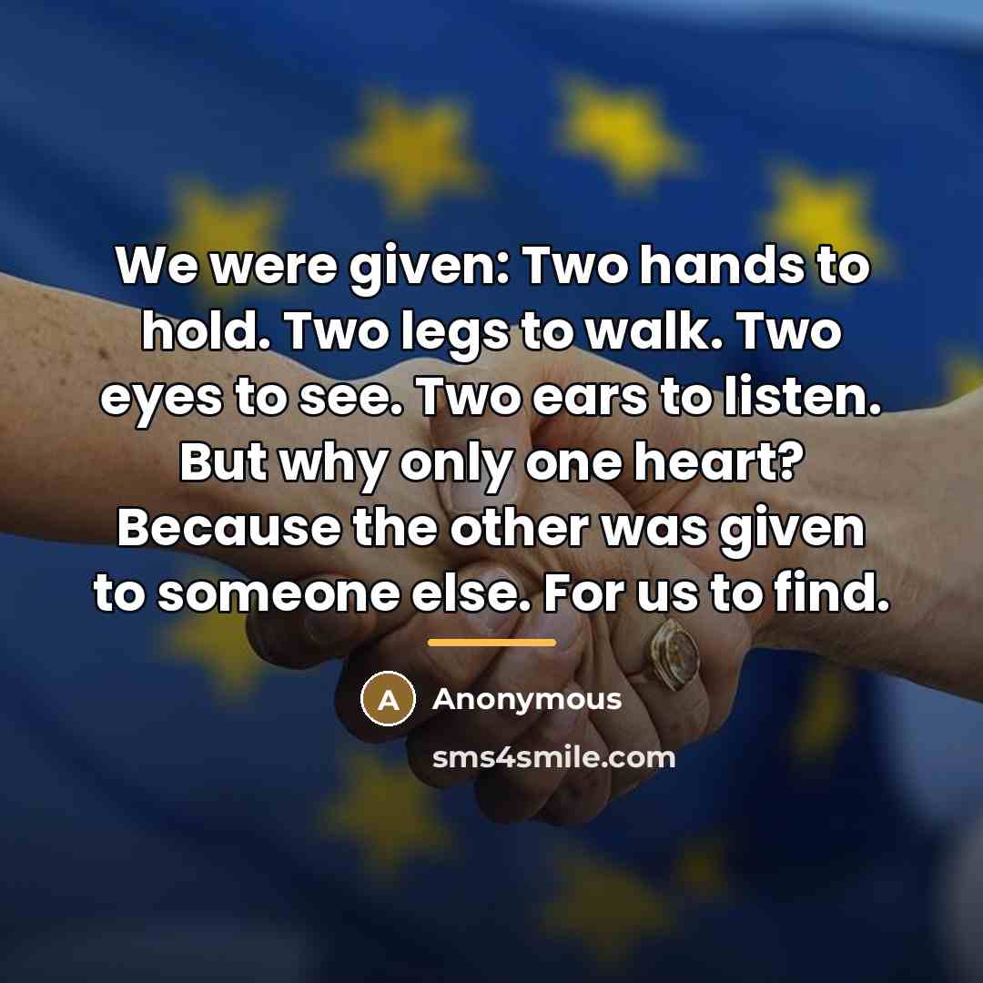 “We were given: Two hands to hold. Two legs to…” quote by Anonymous