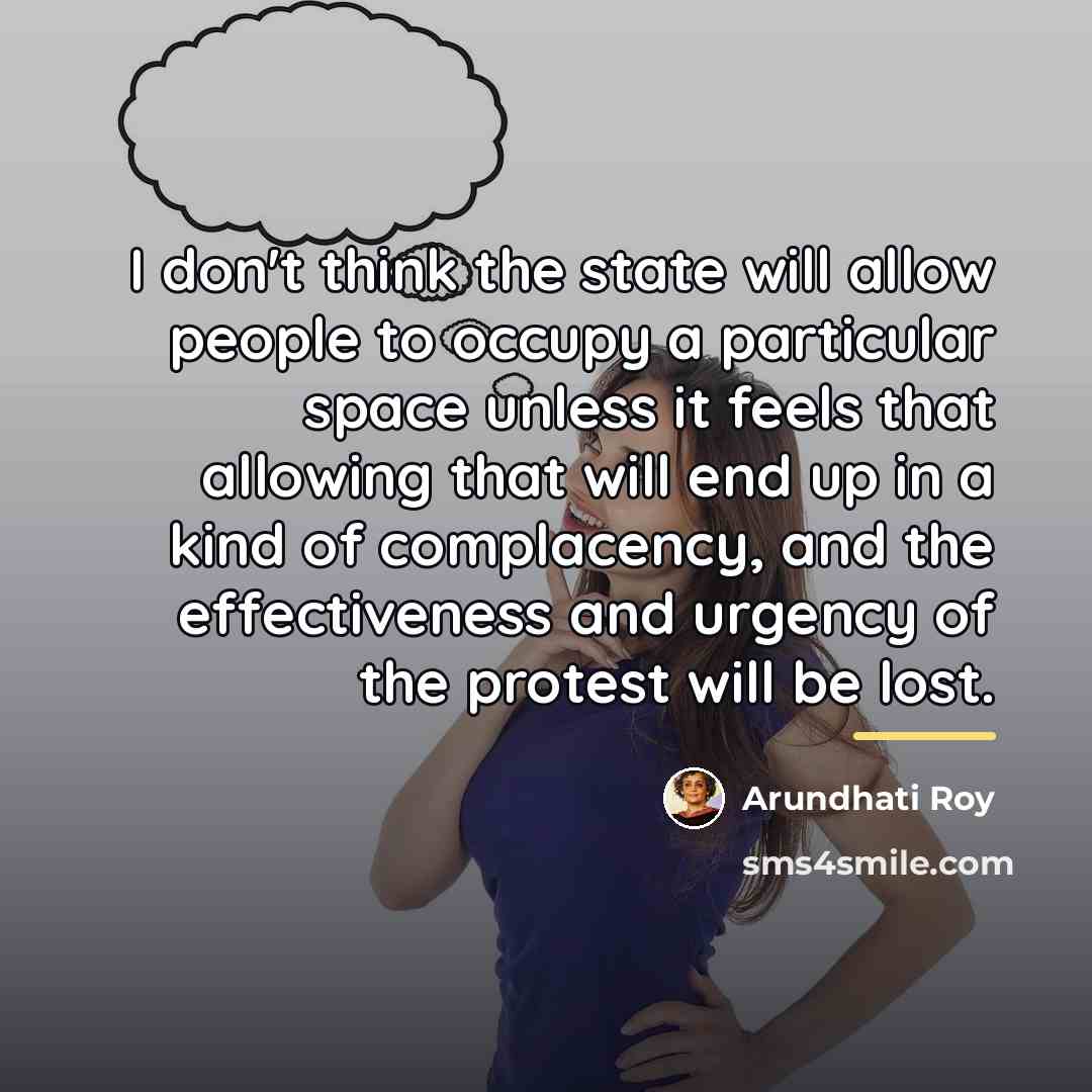 “I don't think the state will allow people to occupy…” quote by Arundhati Roy