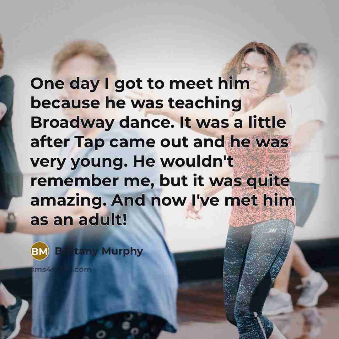 “One day I got to meet him because he was…” quote by Brittany Murphy