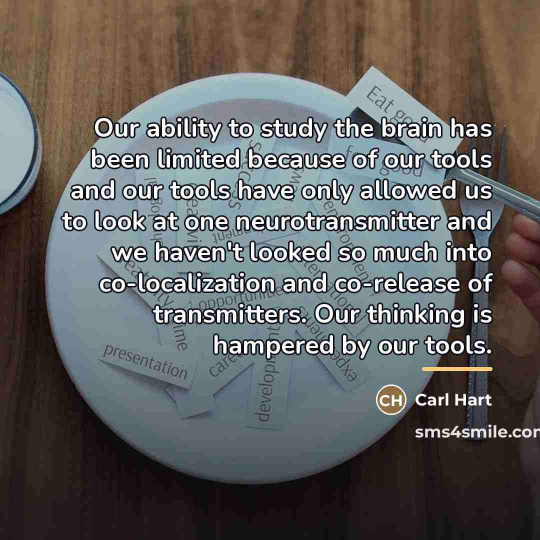 “Our ability to study the brain has been limited because…” quote by Carl Hart