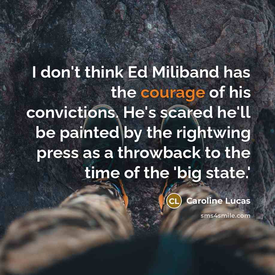 “I don't think Ed Miliband has the courage of his…” quote by Caroline Lucas