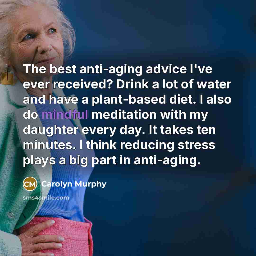 “The best anti-aging advice I've ever received? Drink a lot…” quote by Carolyn Murphy