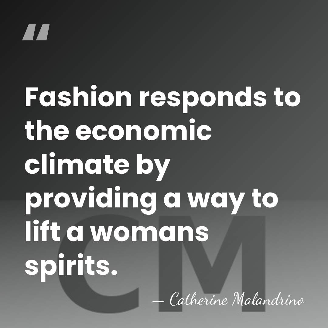 Fashion responds to the economic climate by providing a way to lift&hellip; - Catherine Malandrino