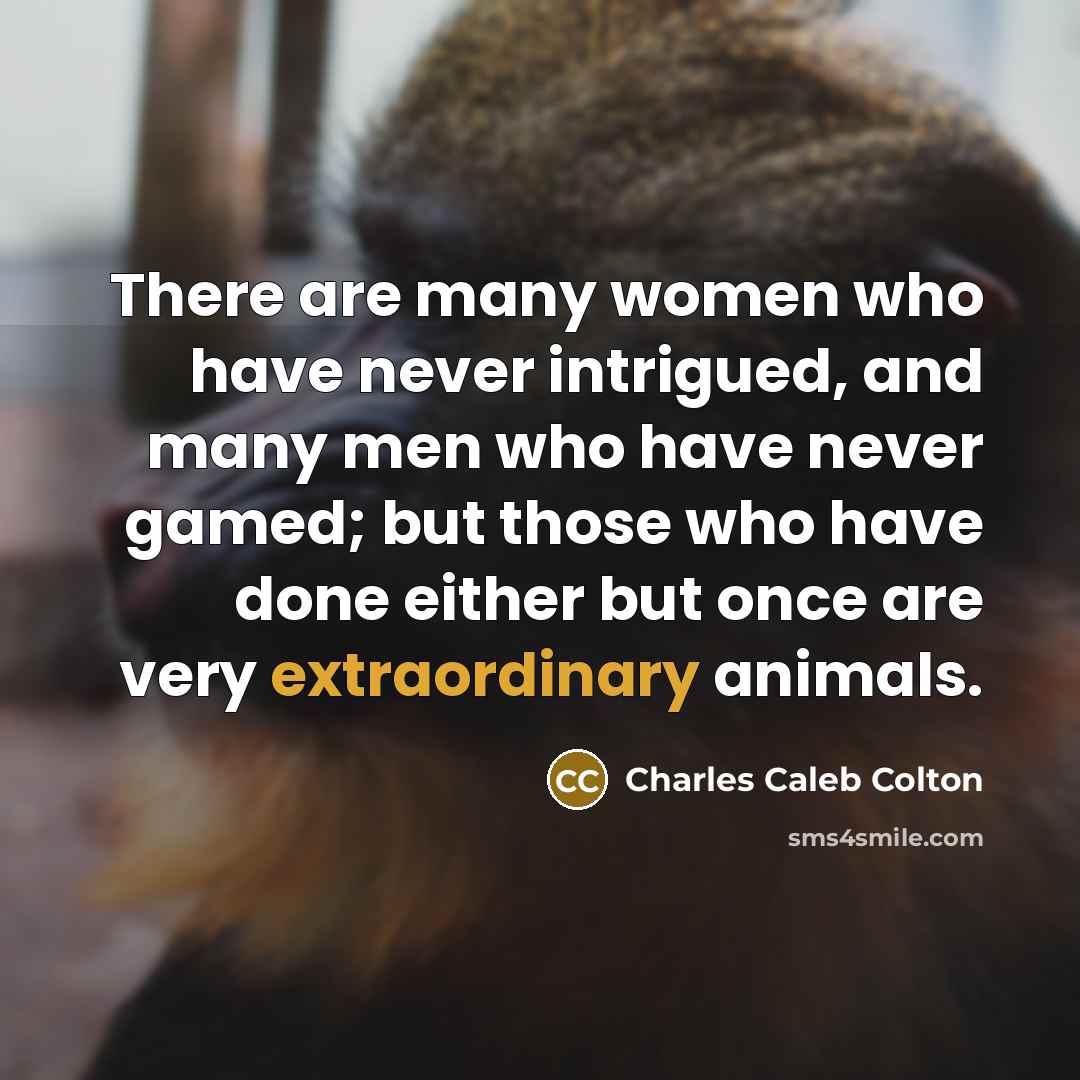 “There are many women who have never intrigued, and many…” quote by Charles Caleb Colton