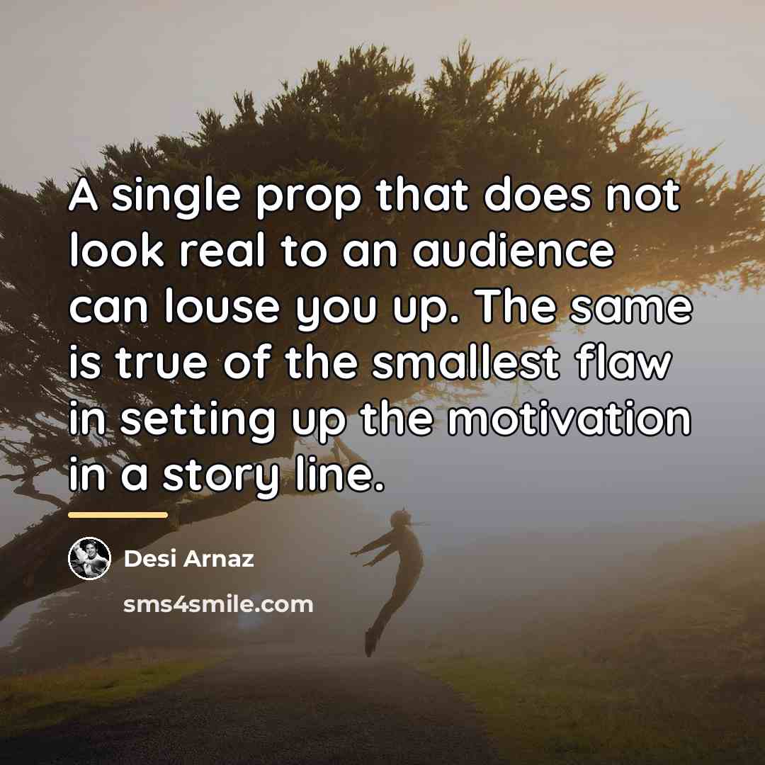“A single prop that does not look real to an…” quote by Desi Arnaz