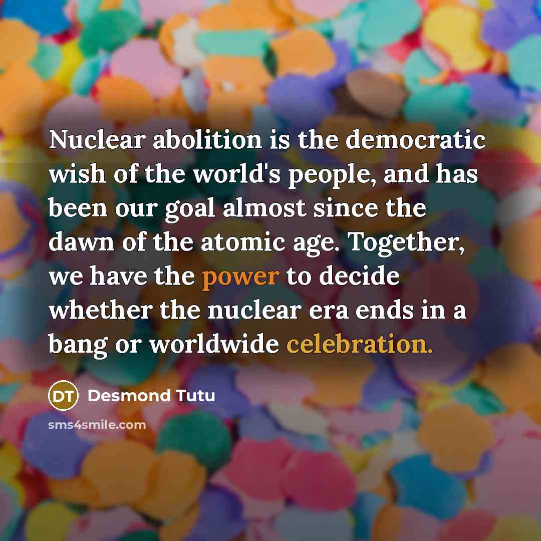 “Nuclear abolition is the democratic wish of the world's people,…” quote by Desmond Tutu