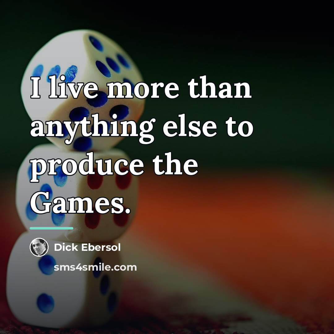 “I live more than anything else to produce the Games.…” quote by Dick Ebersol