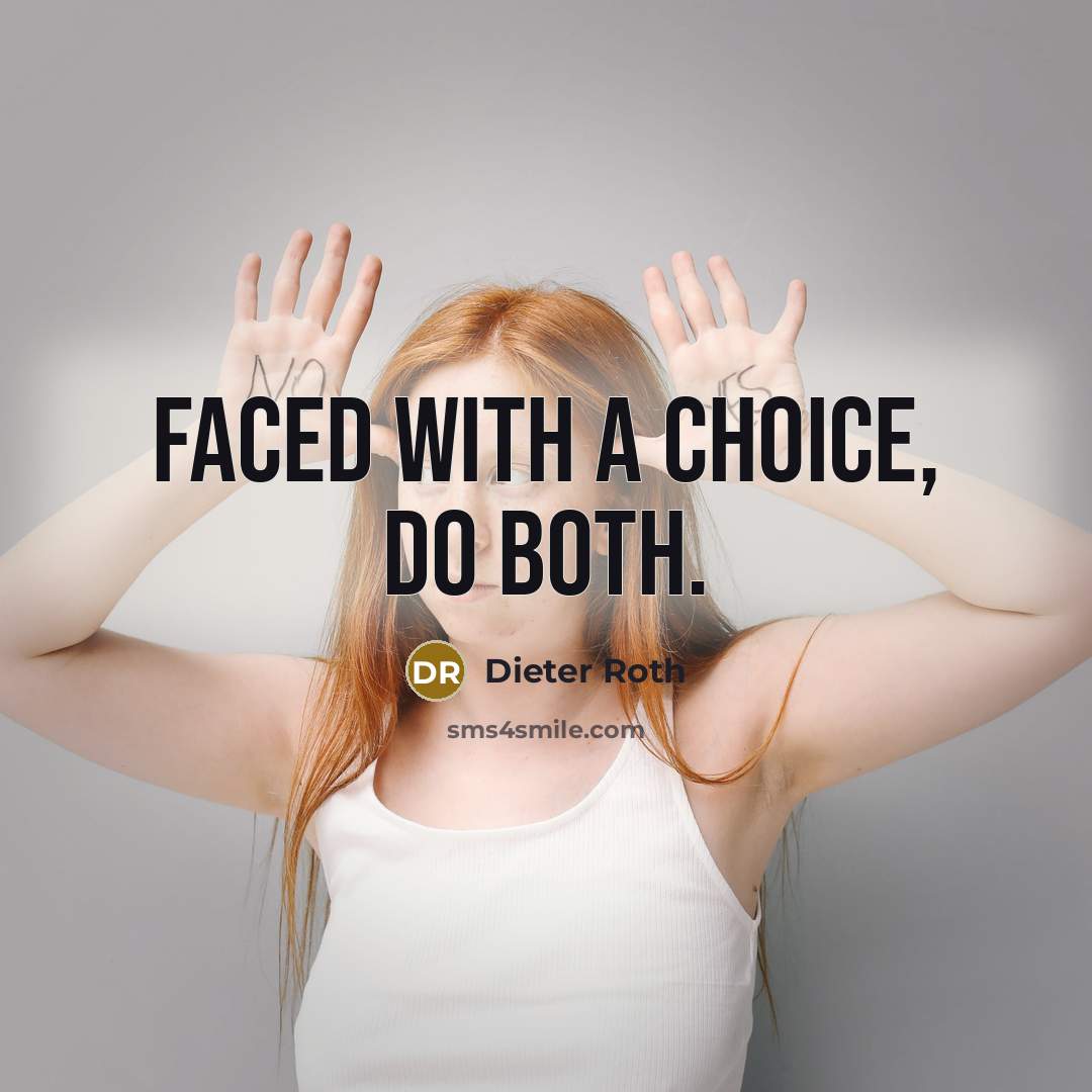 “Faced with a choice, do both.…” quote by Dieter Roth