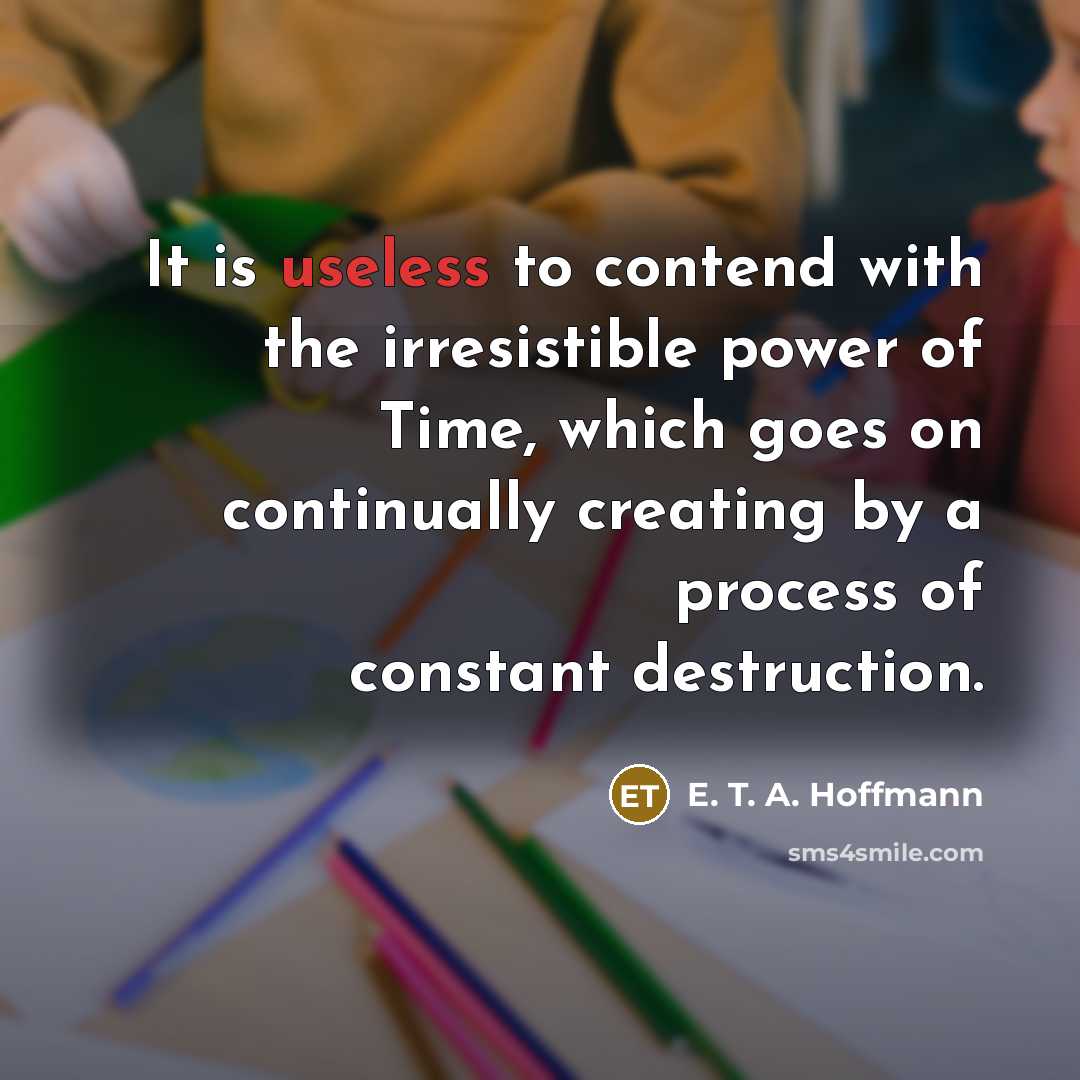 “It is useless to contend with the irresistible power of…” quote by E. T. A. Hoffmann