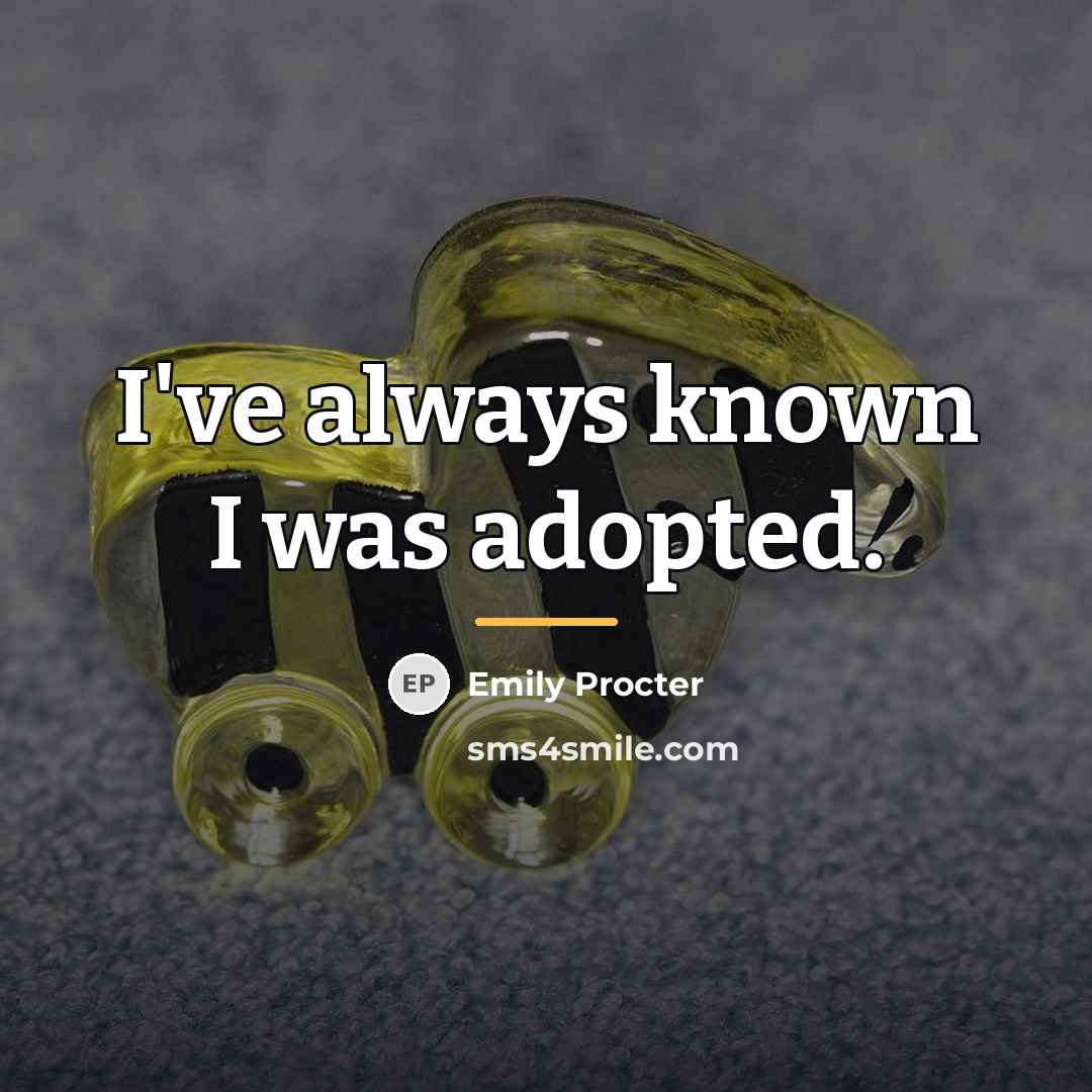 “I've always known I was adopted.…” quote by Emily Procter