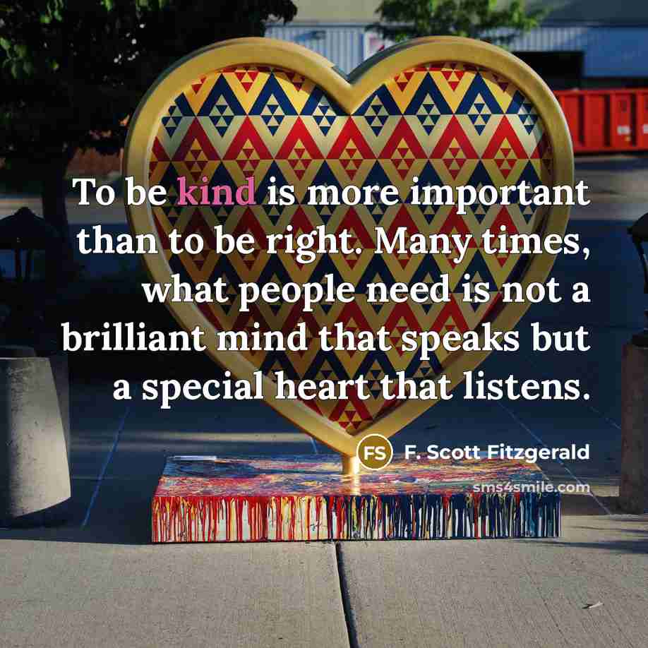 “To be kind is more important than to be right.…” quote by F. Scott Fitzgerald
