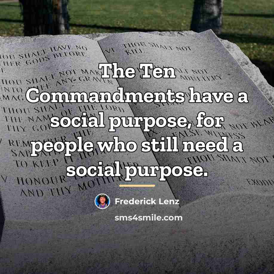 “The Ten Commandments have a social purpose, for people who…” quote by Frederick Lenz