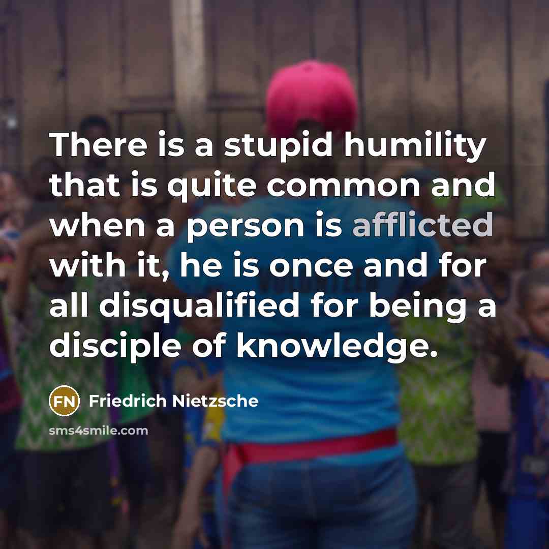 “There is a stupid humility that is quite common and…” quote by Friedrich Nietzsche