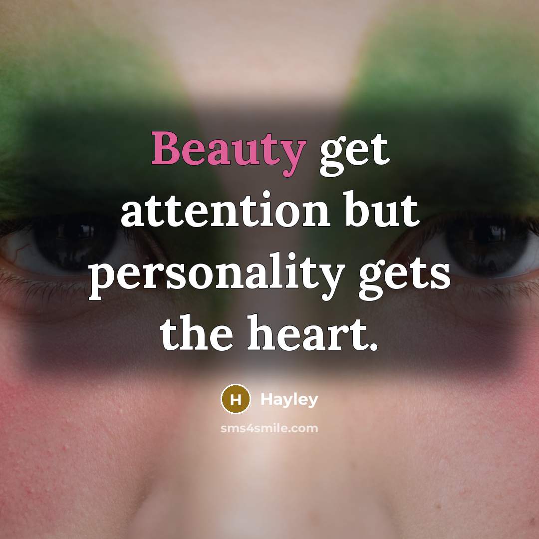 “Beauty get attention but personality gets the heart.…” quote by Hayley