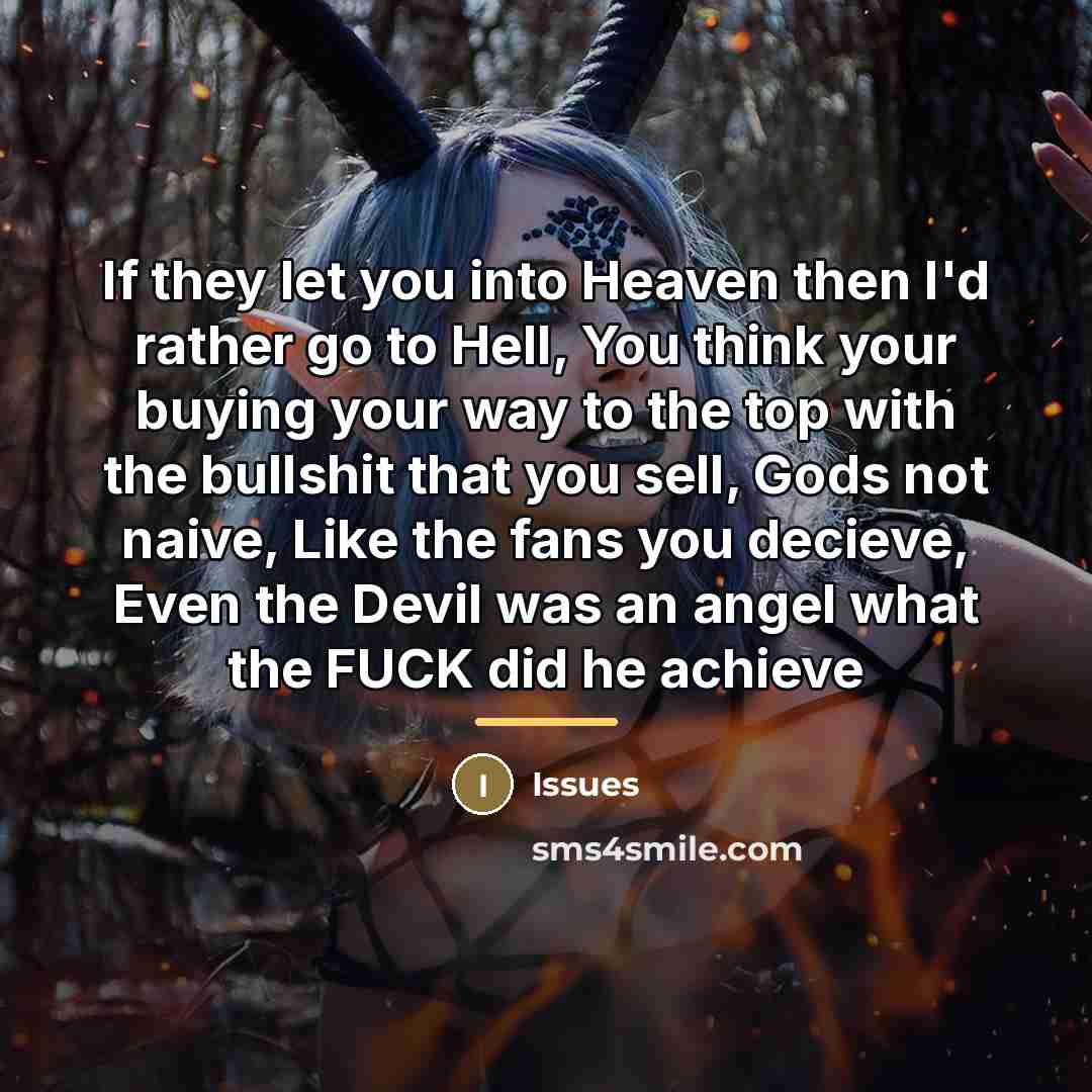 “If they let you into Heaven then I'd rather go…” quote by Issues