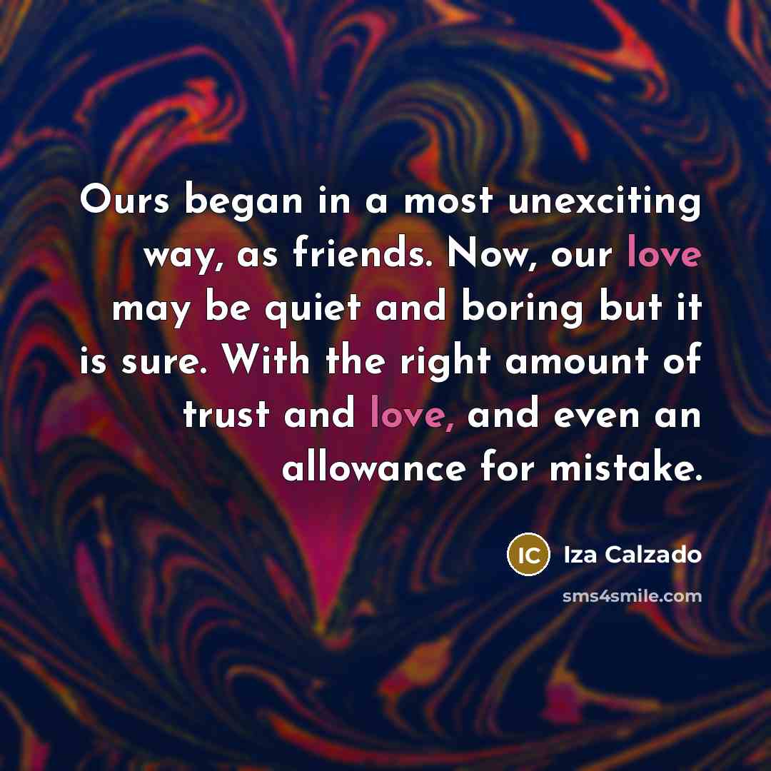 “Ours began in a most unexciting way, as friends. Now,…” quote by Iza Calzado