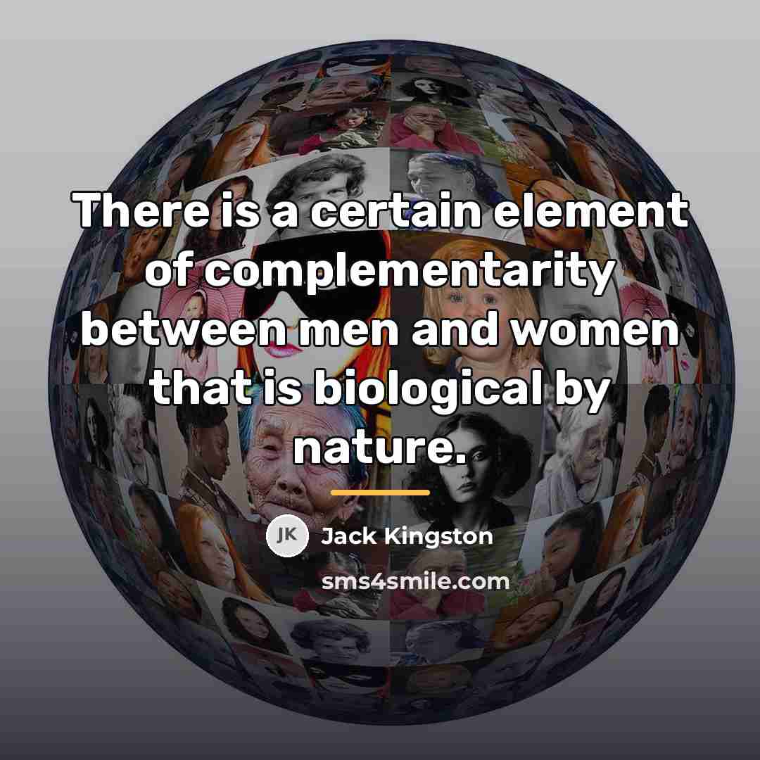 “There is a certain element of complementarity between men and…” quote by Jack Kingston