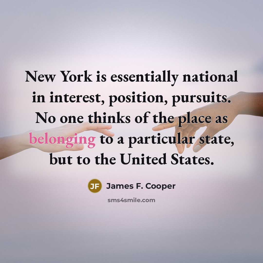 “New York is essentially national in interest, position, pursuits. No…” quote by James F. Cooper