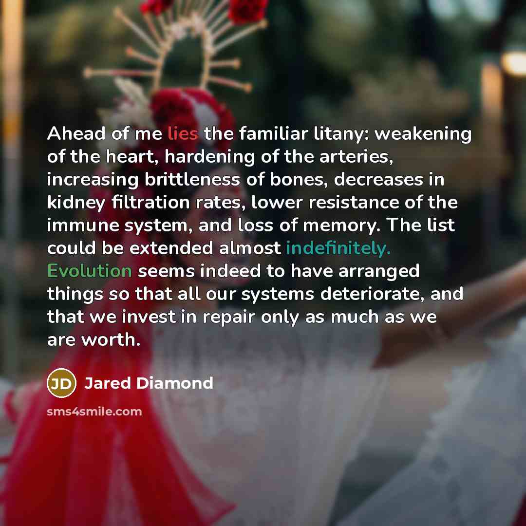 “Ahead of me lies the familiar litany: weakening of the…” quote by Jared Diamond
