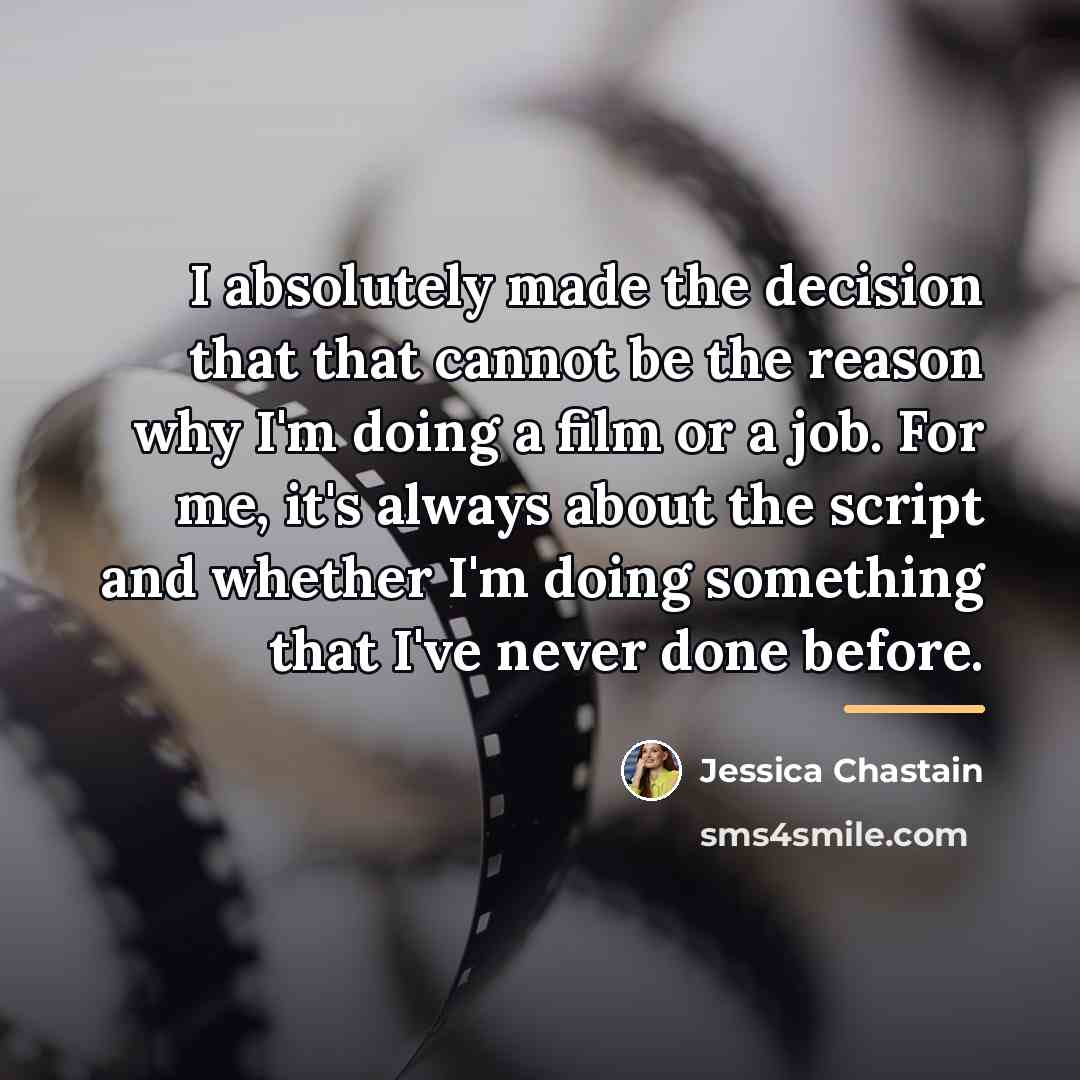 “I absolutely made the decision that that cannot be the…” quote by Jessica Chastain