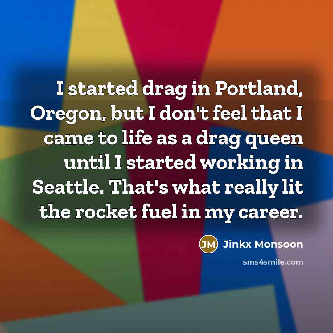 “I started drag in Portland, Oregon, but I don't feel…” quote by Jinkx Monsoon