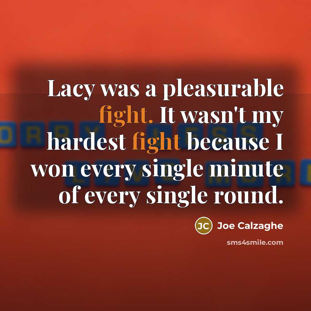 “Lacy was a pleasurable fight. It wasn't my hardest fight…” quote by Joe Calzaghe