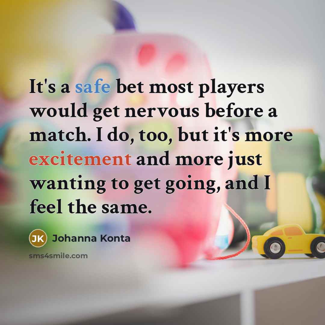 “It's a safe bet most players would get nervous before…” quote by Johanna Konta