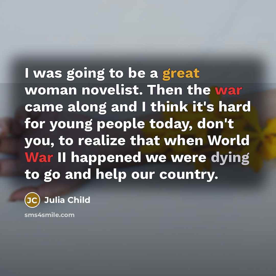 “I was going to be a great woman novelist. Then…” quote by Julia Child