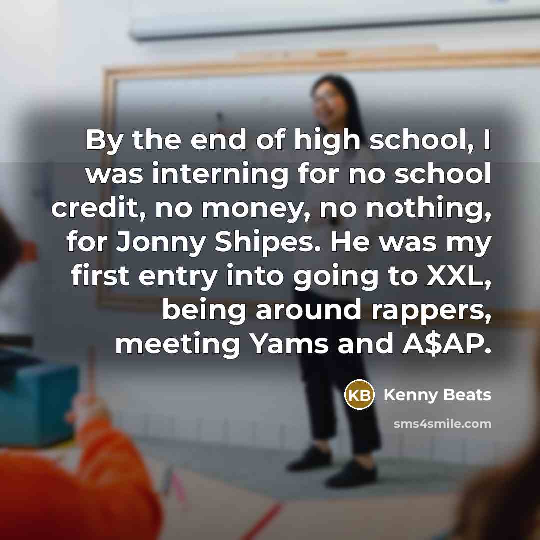 “By the end of high school, I was interning for…” quote by Kenny Beats
