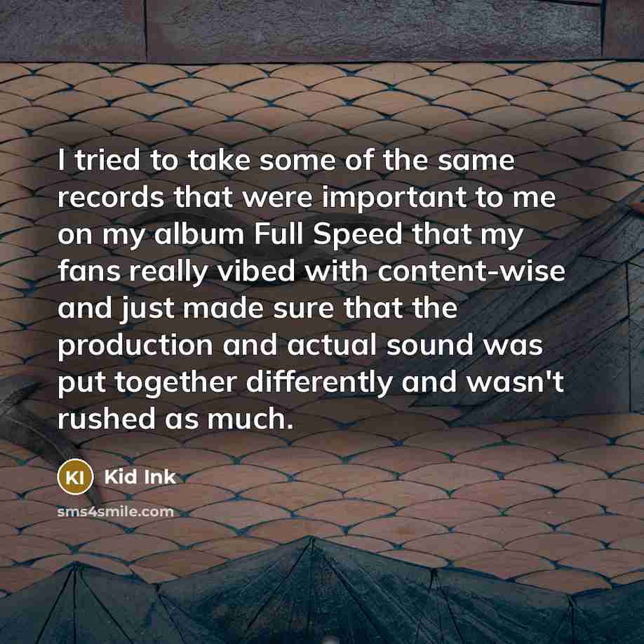 “I tried to take some of the same records that…” quote by Kid Ink