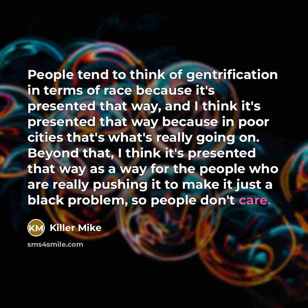 “People tend to think of gentrification in terms of race…” quote by Killer Mike