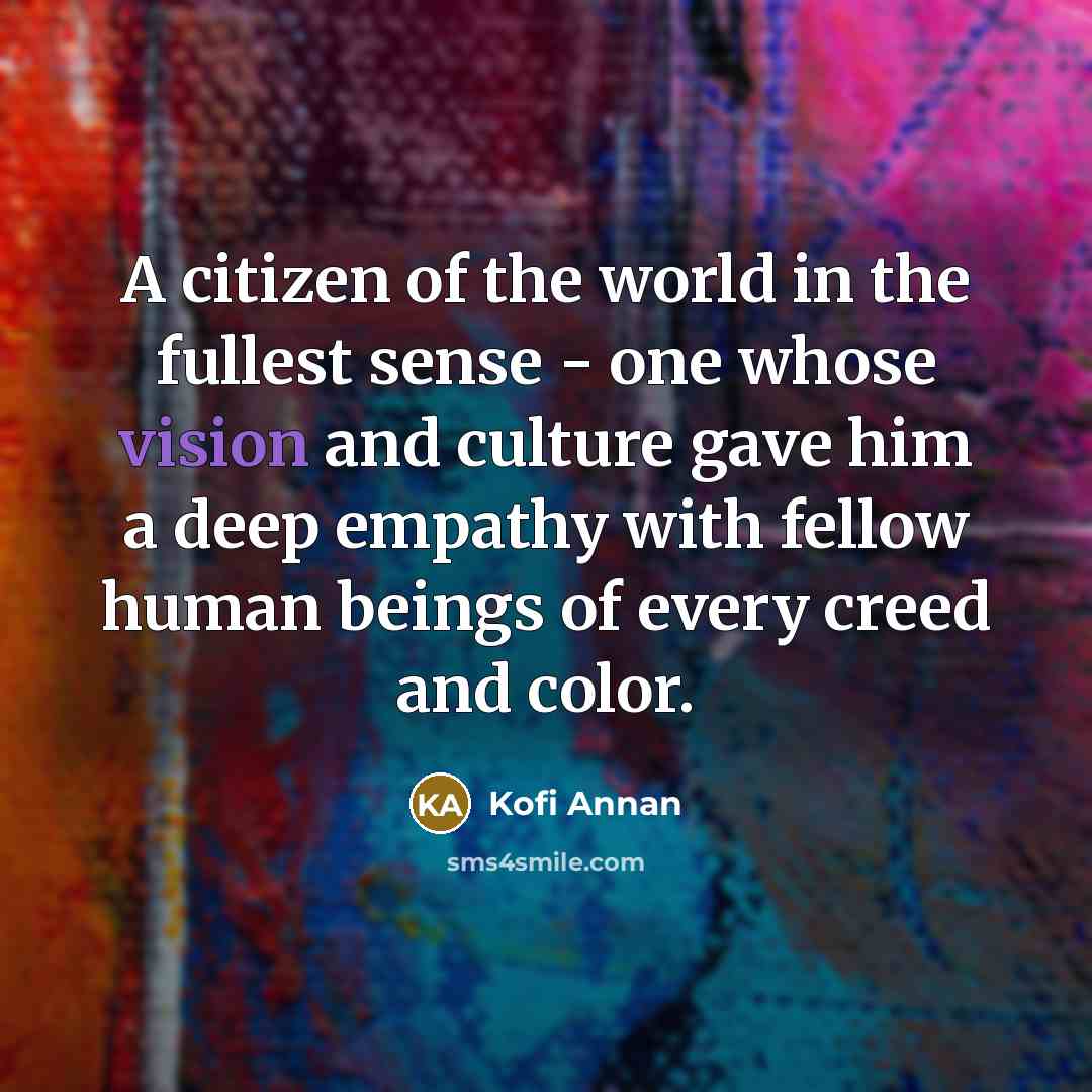 “A citizen of the world in the fullest sense -…” quote by Kofi Annan