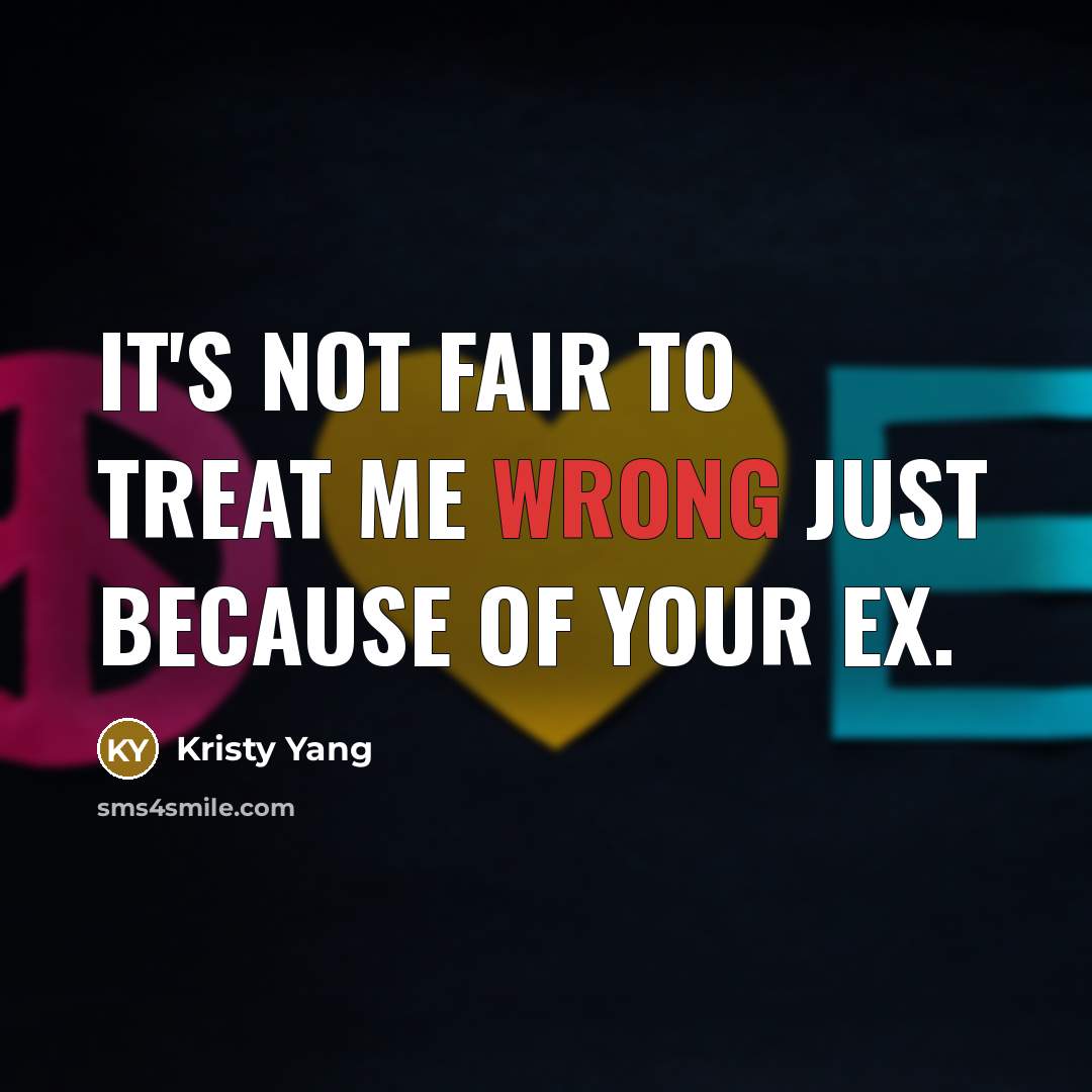 “It's not fair to treat me wrong just because of…” quote by Kristy Yang
