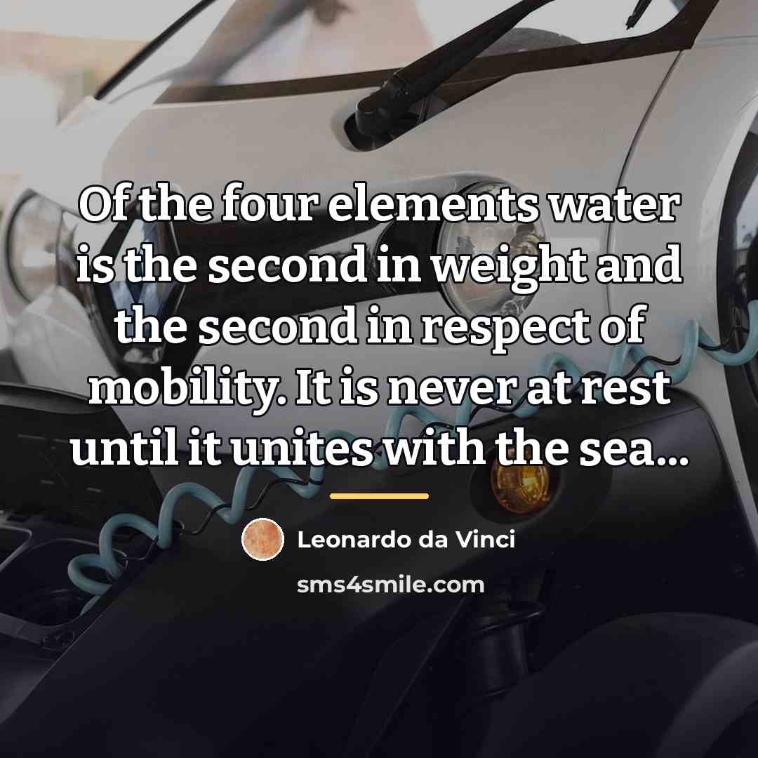 “Of the four elements water is the second in weight…” quote by Leonardo da Vinci