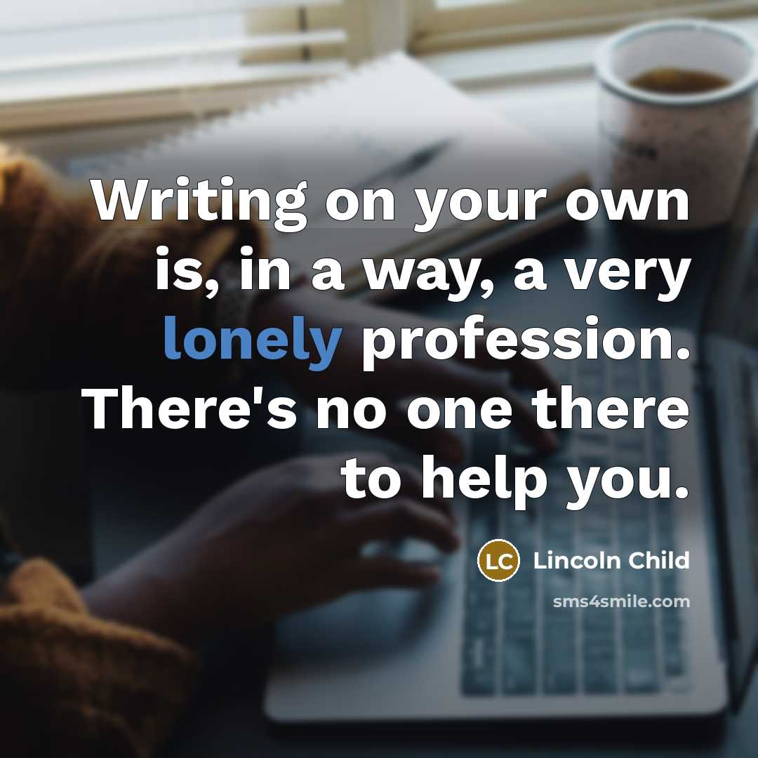 “Writing on your own is, in a way, a very…” quote by Lincoln Child