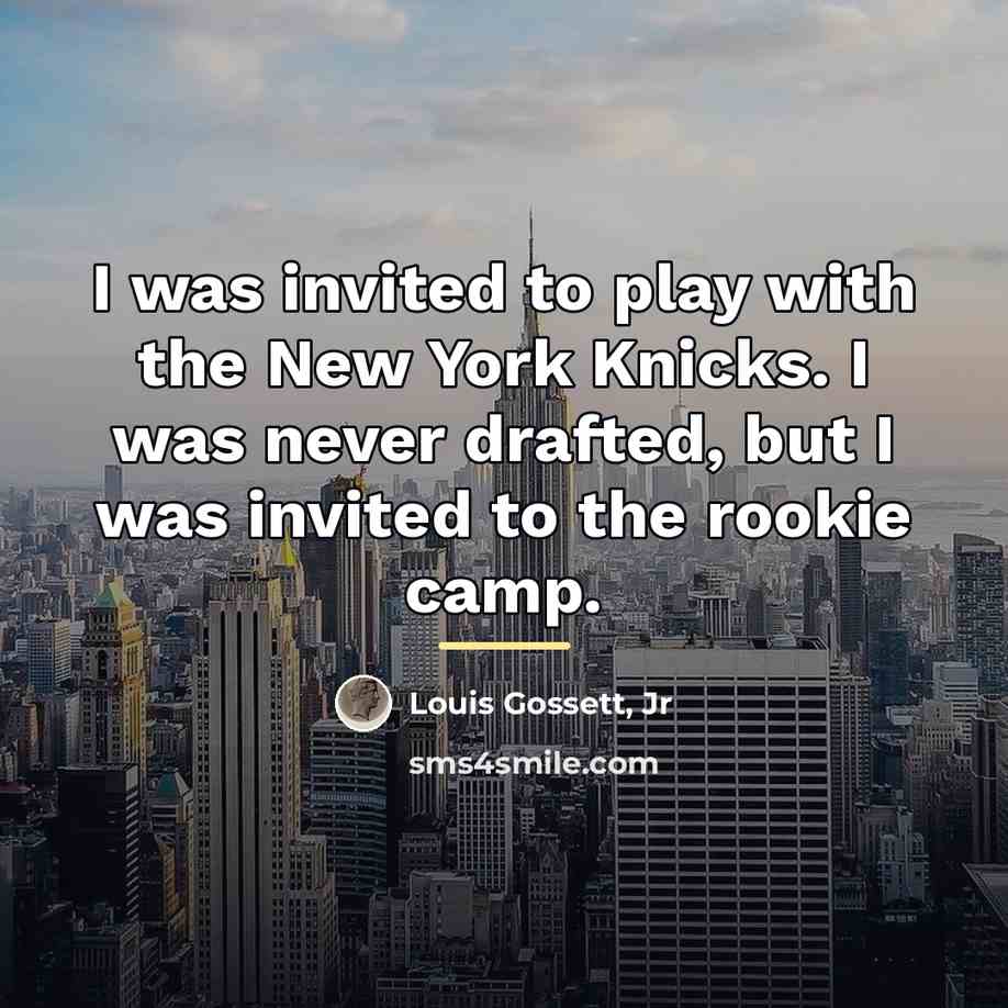 “I was invited to play with the New York Knicks.…” quote by Louis Gossett, Jr