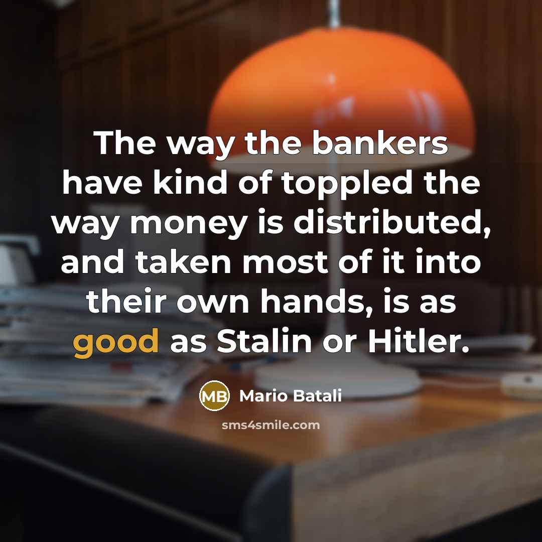 “The way the bankers have kind of toppled the way…” quote by Mario Batali