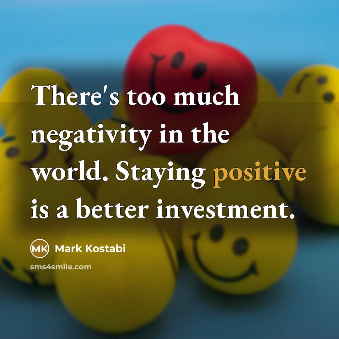 “There's too much negativity in the world. Staying positive is…” quote by Mark Kostabi