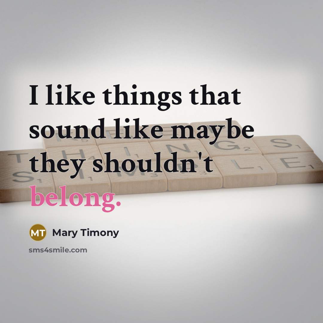 “I like things that sound like maybe they shouldn't belong.…” quote by Mary Timony
