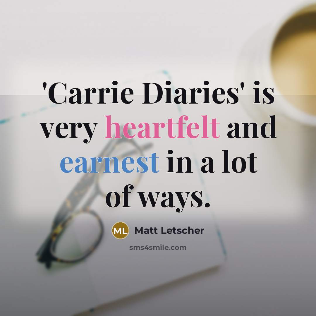 “'Carrie Diaries' is very heartfelt and earnest in a lot…” quote by Matt Letscher