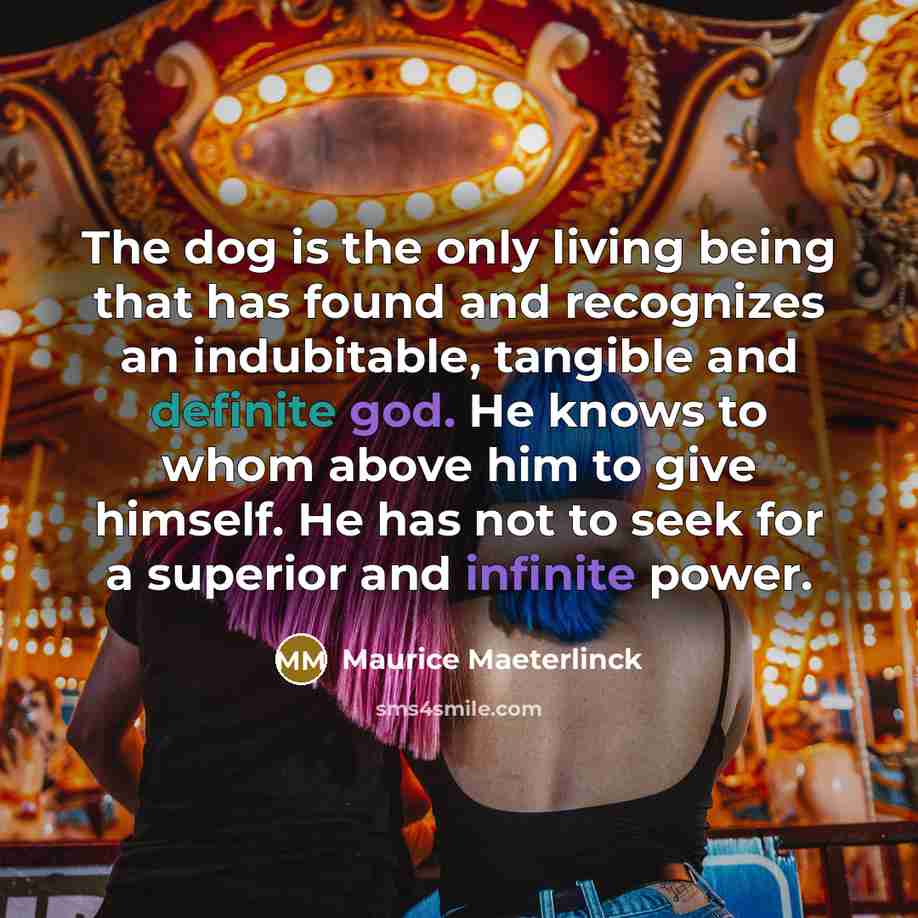 “The dog is the only living being that has found…” quote by Maurice Maeterlinck