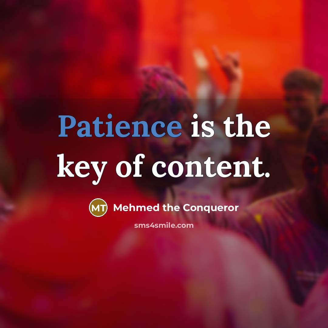 “Patience is the key of content.…” quote by Mehmed the Conqueror