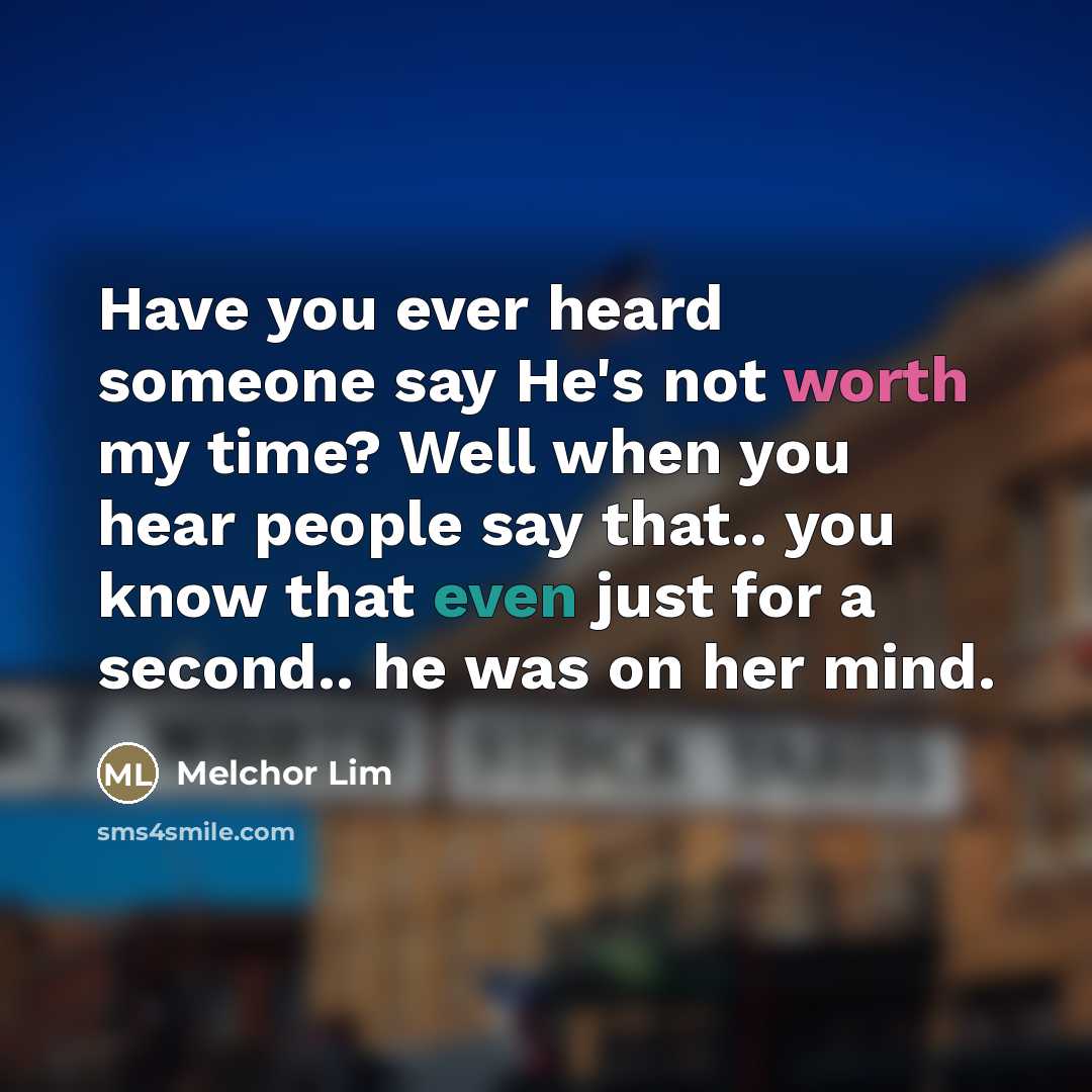“Have you ever heard someone say He's not worth my…” quote by Melchor Lim