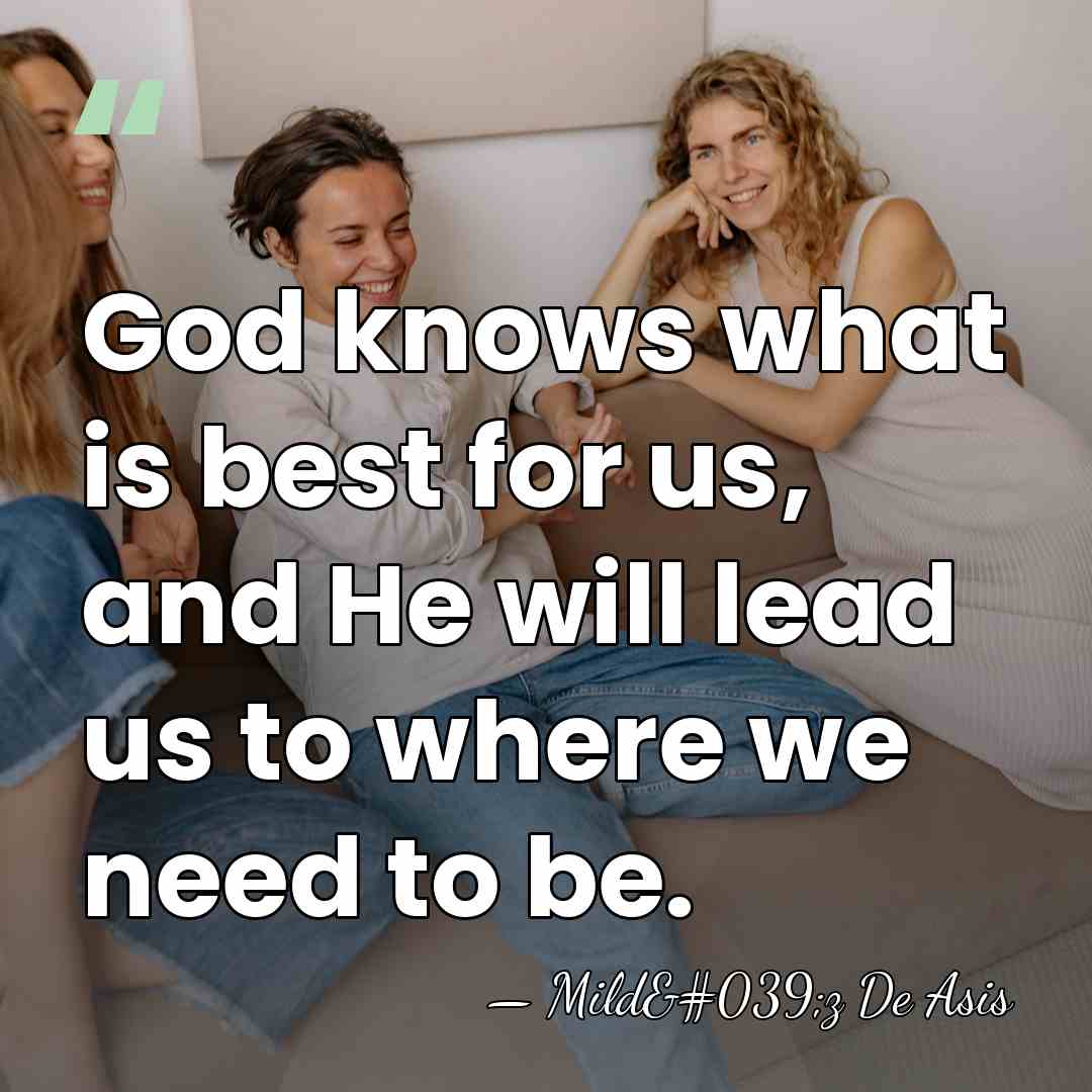 God knows what is best for us, and He will lead us&hellip; - Mild'z De Asis