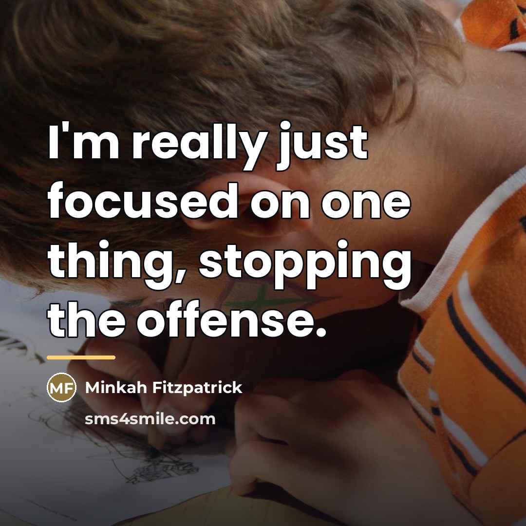 “I'm really just focused on one thing, stopping the offense.…” quote by Minkah Fitzpatrick