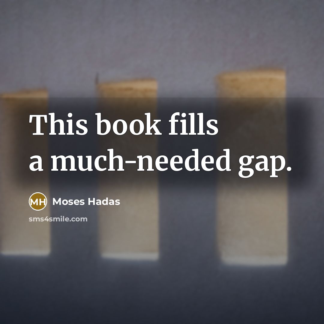 “This book fills a much-needed gap.…” quote by Moses Hadas