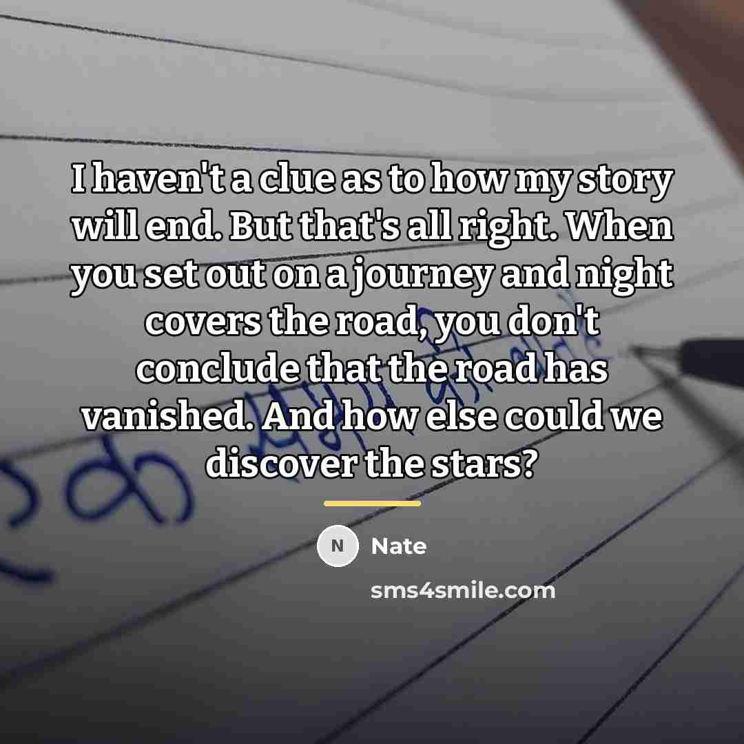 “I haven't a clue as to how my story will…” quote by Nate
